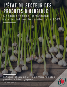 L'état du secteur des produits biologiques: Rapport fédéral-provincial-territorial sur le rendement 2017
